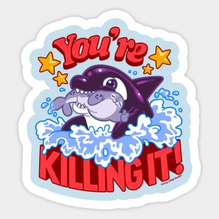 You're Killing It Orca ~ Killer Whale Sticker